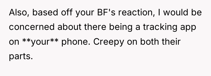 Also, based off your BF's reaction, I would be concerned...