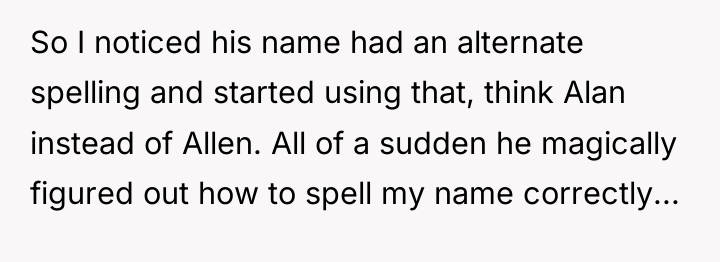 So I noticed his name had an alternate spelling and...