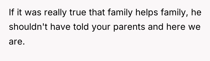 If it was really true that family helps family, he...