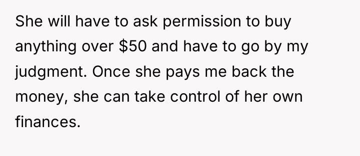 She will have to ask permission to buy anything over...