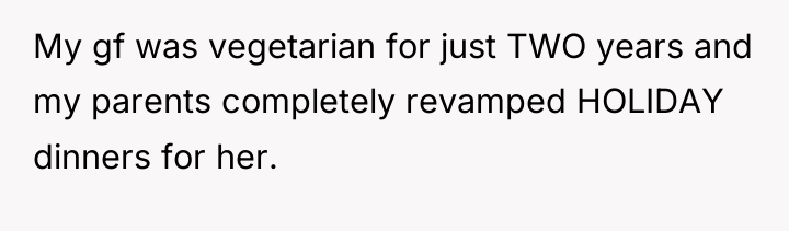 My gf was vegetarian for just TWO years and my...