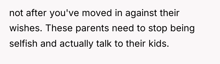 not after you've moved in against their wishes. These parents...