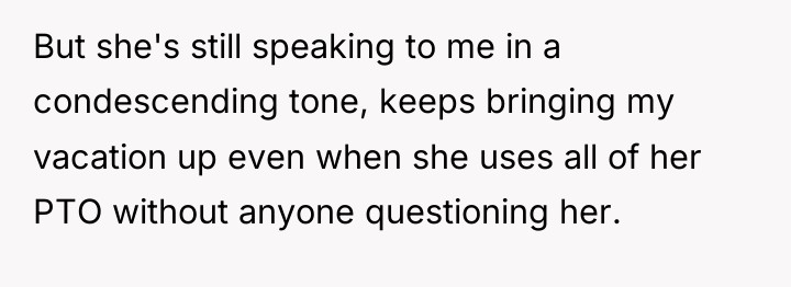 But she's still speaking to me in a condescending tone,...