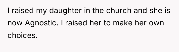 I raised my daughter in the church and she is...