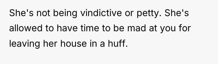 She's not being vindictive or petty. She's allowed to have...