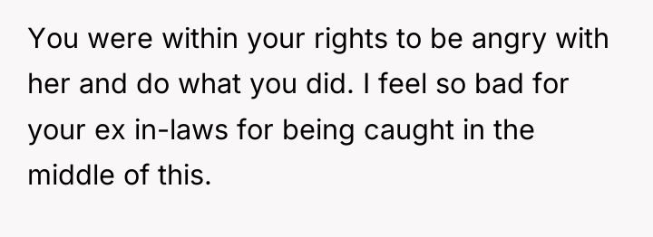 You were within your rights to be angry with her...