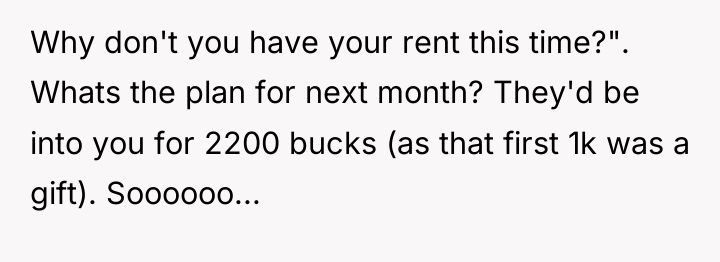 Why don't you have your rent this time?". Whats the...