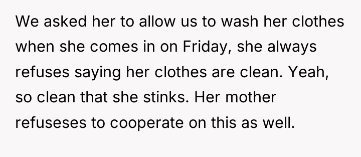 We asked her to allow us to wash her clothes...