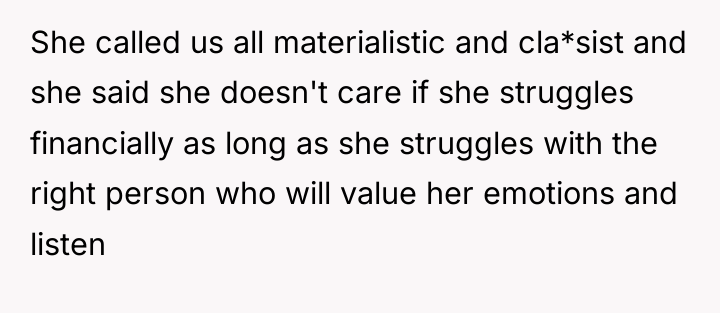 She called us all materialistic and cla*sist and she said...