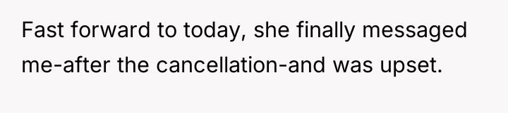 Fast forward to today, she finally messaged me-after the cancellation-and...