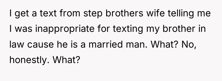 I get a text from step brothers wife telling me...