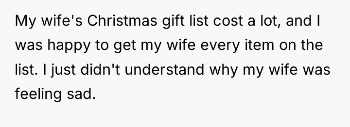 My wife's Christmas gift list cost a lot, and I...