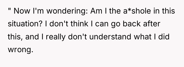 " Now I'm wondering: Am I the a*shole in this...