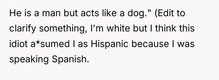He is a man but acts like a dog." (Edit...