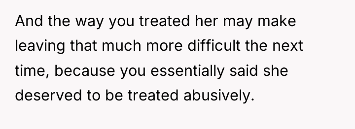And the way you treated her may make leaving that...