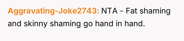 Aggravating-Joke2743 NTA - Fat shaming and skinny shaming go hand...