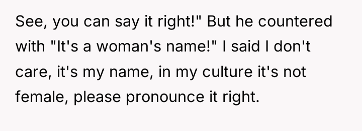 See, you can say it right!" But he countered with...