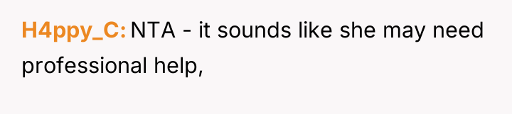 H4ppy_C NTA - it sounds like she may need professional...