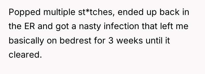 Popped multiple st*tches, ended up back in the ER and...