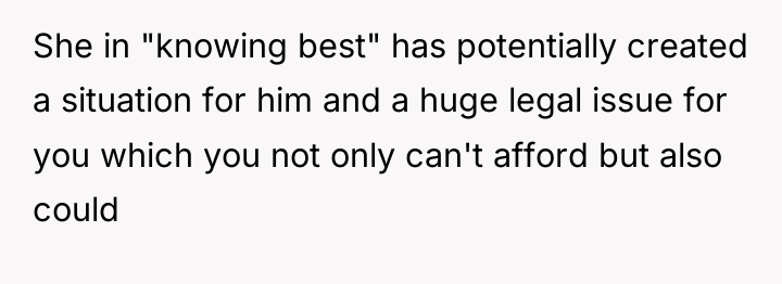 She in "knowing best" has potentially created a situation for...