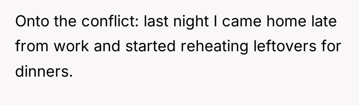 Onto the conflict: last night I came home late from...