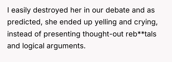 I easily destroyed her in our debate and as predicted,...