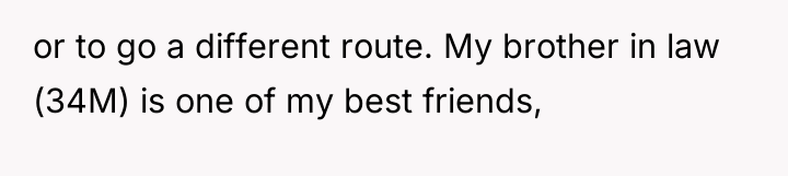 or to go a different route. My brother in law...