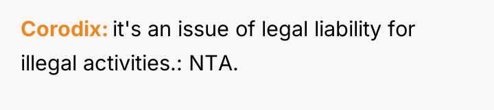 Corodix it's an issue of legal liability for illegal activities.:...