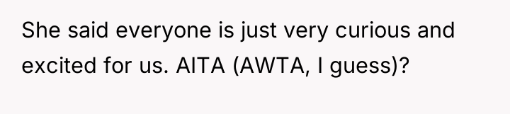 She said everyone is just very curious and excited for...