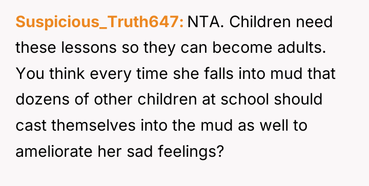 Suspicious_Truth647 NTA. Children need these lessons so they can become...