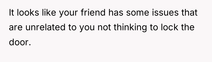 It looks like your friend has some issues that are...