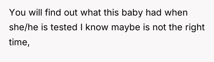 You will find out what this baby had when she/he...