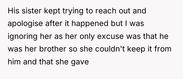 His sister kept trying to reach out and apologise after...
