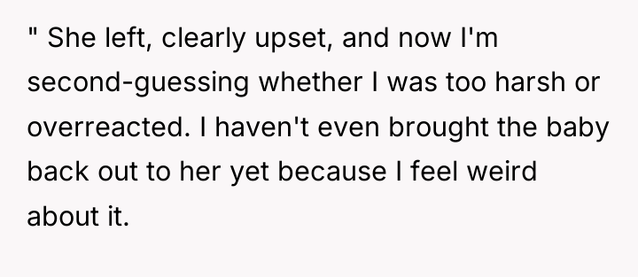 " She left, clearly upset, and now I'm second-guessing whether...