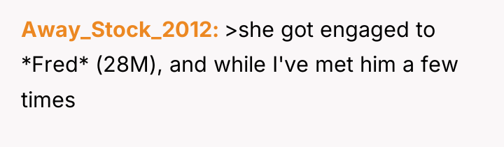 Away_Stock_2012 >she got engaged to *Fred* (28M), and while I've...