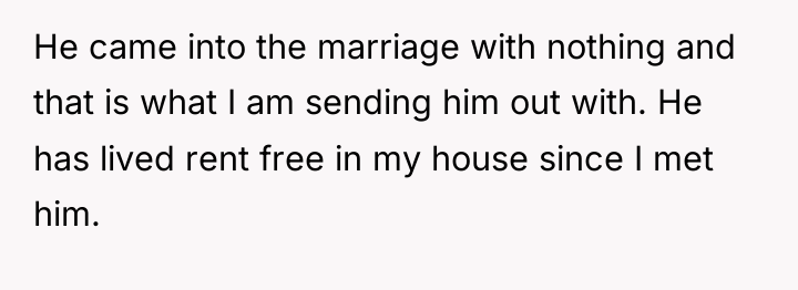 He came into the marriage with nothing and that is...
