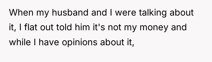 When my husband and I were talking about it, I...