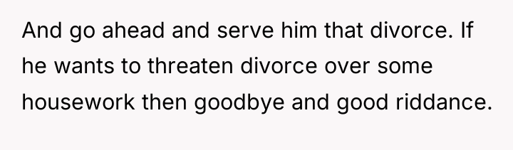 And go ahead and serve him that divorce. If he...