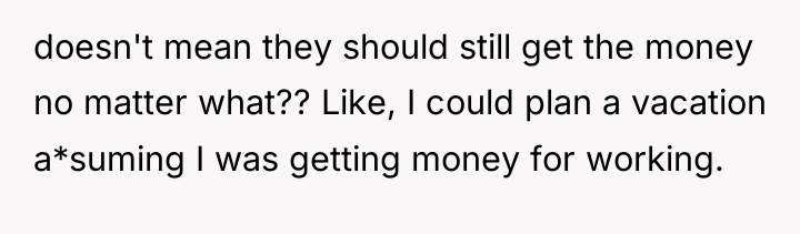 doesn't mean they should still get the money no matter...