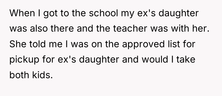 When I got to the school my ex's daughter was...