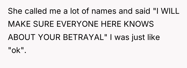She called me a lot of names and said "I...