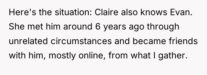 Here's the situation: Claire also knows Evan. She met him...
