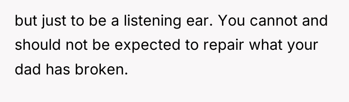 but just to be a listening ear. You cannot and...