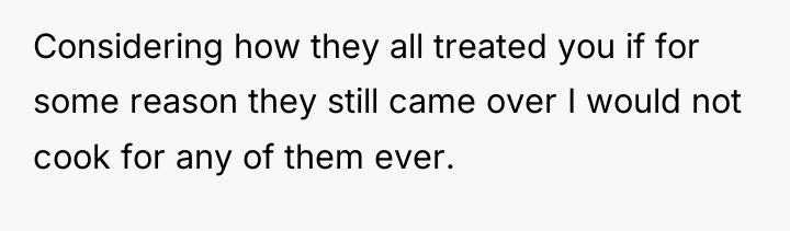 Considering how they all treated you if for some reason...