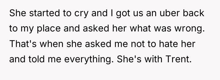 She started to cry and I got us an uber...