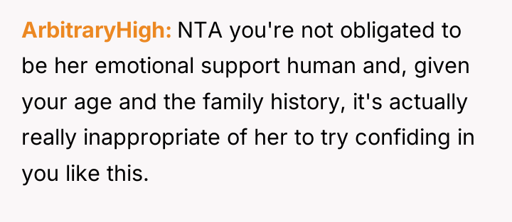 ArbitraryHigh NTA you're not obligated to be her emotional support...