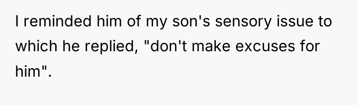 I reminded him of my son's sensory issue to which...