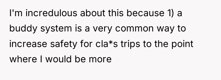 I'm incredulous about this because 1) a buddy system is...