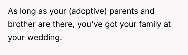 As long as your (adoptive) parents and brother are there,...