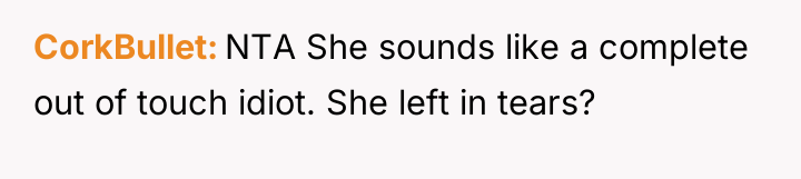 CorkBullet NTA She sounds like a complete out of touch...